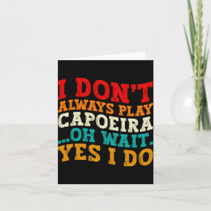 I Dont Always Play Caeira Oh Wait Yes I Do Cool Thank You Card