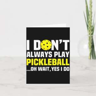 I Don't Always Play Ckleball -funny Ckleball Men W Card