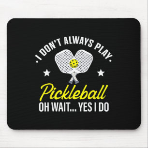 I Don't Always Play Ckleball Oh Wait Yes I Do Mouse Pad
