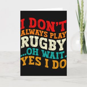 I Dont Always Play Rugby Oh Wait Yes I Do Players Card