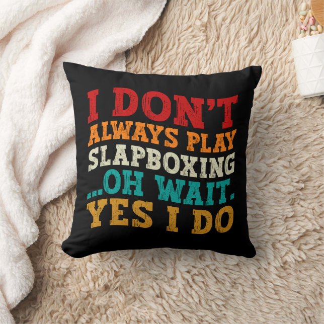 I Don't Always Play Slapboxing Oh Wait Yes I Do Cushion (Blanket)