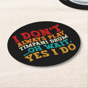 I Don't Always Play Triathlon Oh Wait Yes I Do Round Paper Coaster