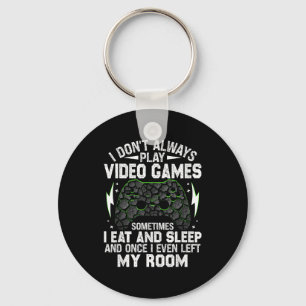 I Don't Always Play Video Games Funny Gamer Boys M Key Ring