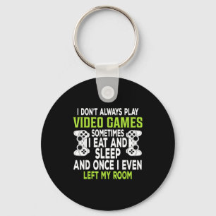 I Don't Always Play Video Games Funny Gamer Gift B Key Ring