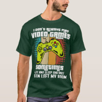 I Don't Always Play Video Games  Funny Gamers Gami