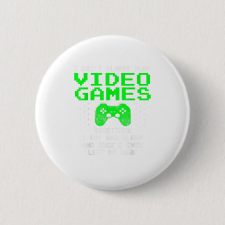 I Don't Always Play Video Games Shirt f 6 Cm Round Badge