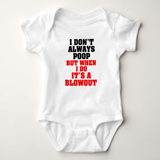 I don't always poop but when i do it's a Blowout Baby Bodysuit (Front)