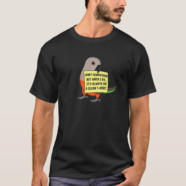 I Don't Always Poop, But When ... I Red-bellied Pa T-Shirt (Front)