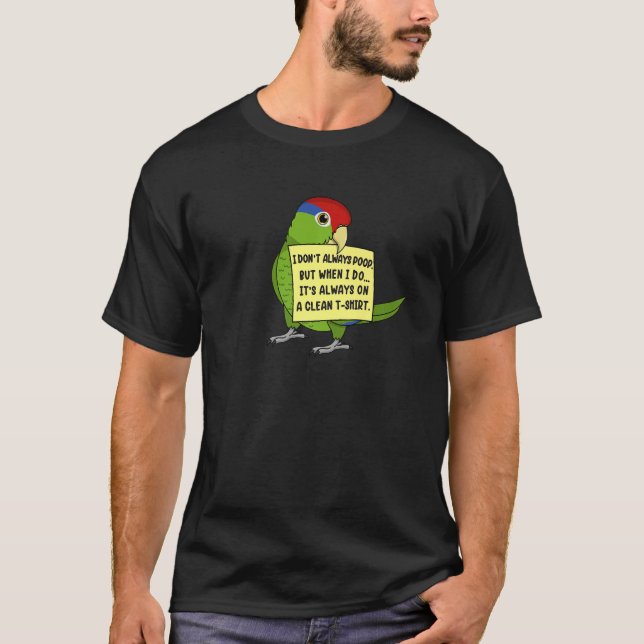 I Don't Always Poop, But When ... I Red-headed Ama T-Shirt (Front)