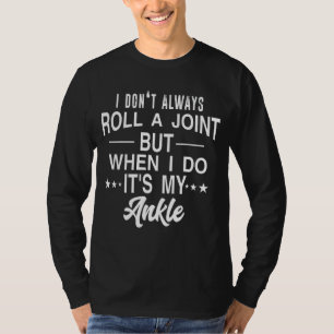I Don't Always Roll A Join But When I Do It's My A T-Shirt