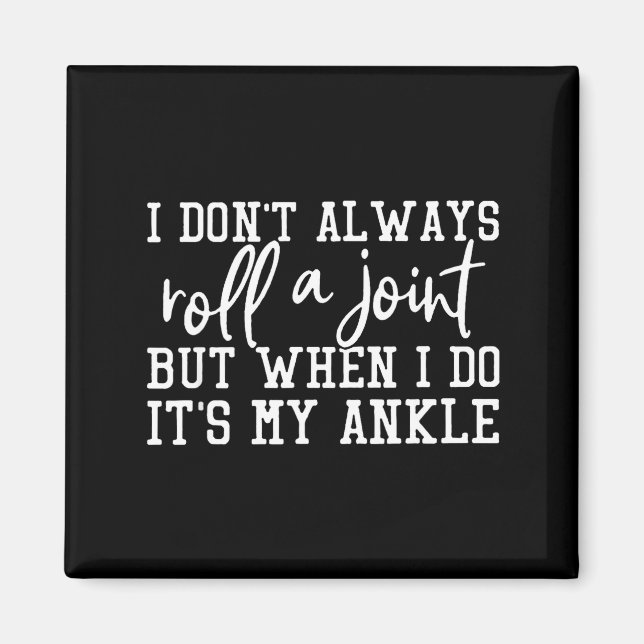 I Don't Always Roll A Joint, But When I Do, It's M Magnet (Front)