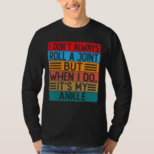 I Don't Always Roll A Joint But When I Do   It's M T-Shirt