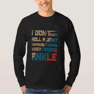 I Don't Always Roll A Joint But When I Do It's M T-Shirt