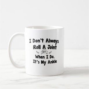 I Don't Always Roll A Joint But When I Do It's My  Coffee Mug