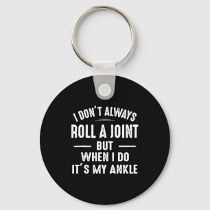 I Don't Always Roll A Joint But When I Do, It's My Key Ring