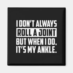 I Don't Always Roll A Joint But When I Do, It's My Magnet