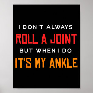 I Don't Always Roll A Joint But When I Do It's My  Poster