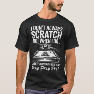 I Don'T Always Scratch Billiard Player Sports Game T-Shirt