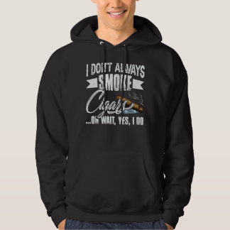 I Dont Always Smoke Cigar Cigar Hoodie