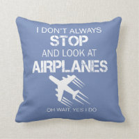 I DON'T ALWAYS STOP AND LOOK AT AIRPLANE