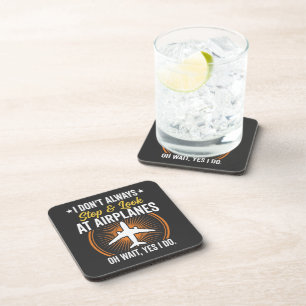 I Don't Always Stop And Look At AirPlanes Coaster