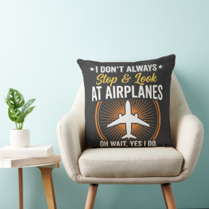 I Don't Always Stop And Look At AirPlanes Cushion