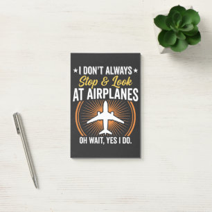 I Don't Always Stop And Look At AirPlanes Post-it Notes