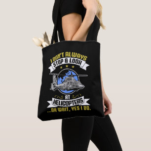 I Don't Always Stop And Look At Helicopters Copter Tote Bag