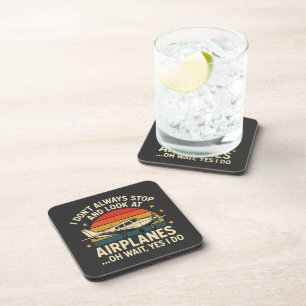 I Don't Always Stop And Look At Planes Coaster
