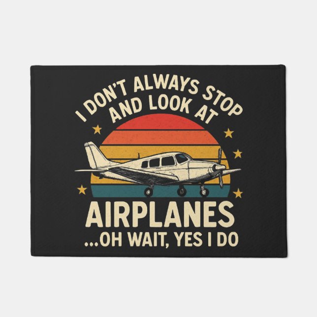 I Don't Always Stop And Look At Planes Doormat (Front)