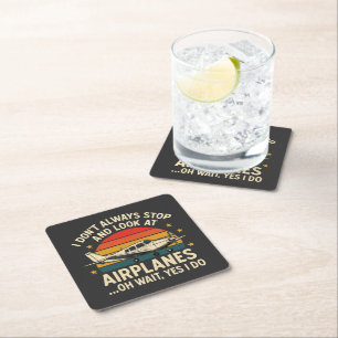 I Don't Always Stop And Look At Planes Square Paper Coaster