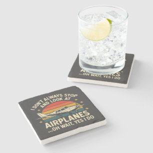 I Don't Always Stop And Look At Planes Stone Coaster