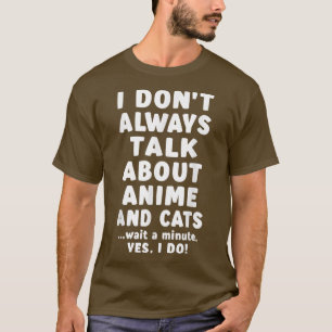 I Don't Always Talk About Anime And Cats Girls Cat T-Shirt