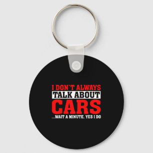 I Don't Always Talk About - Funny Car Lover  Key Ring