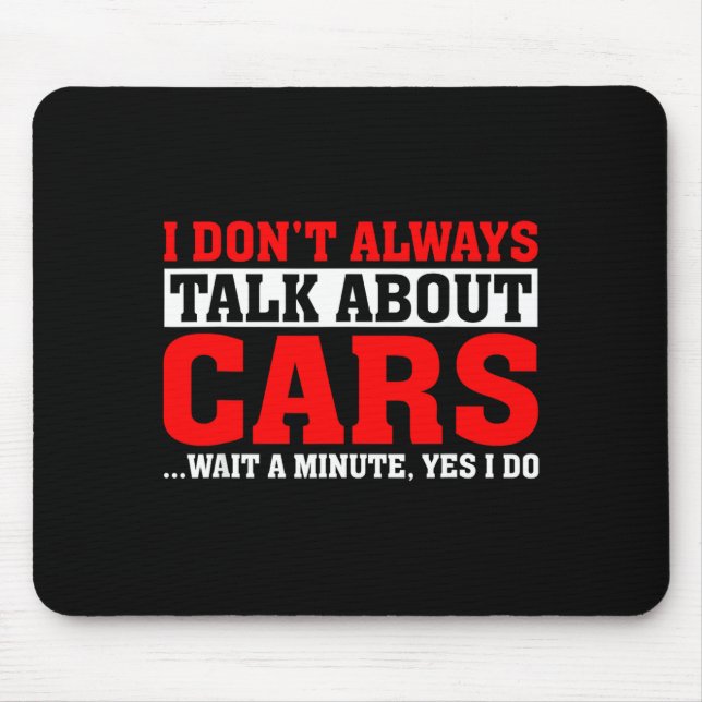 I Don't Always Talk About - Funny Car Lover  Mouse Pad (Front)