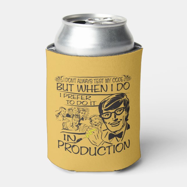 I Don't Always Test my Code Can Cooler (Can Front)