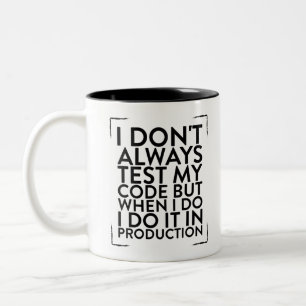 I Dont Always Test My Code Design for a Programmer Two-Tone Coffee Mug