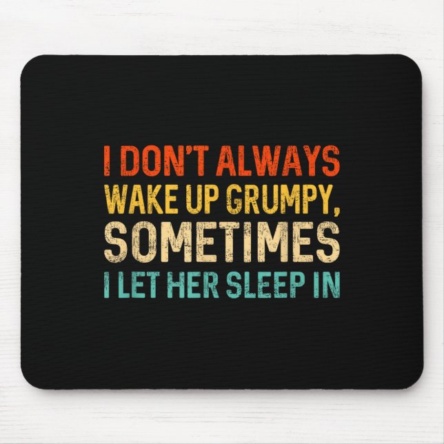 I Don't Always Wake Up Mpy, Mens Humor Funny Husba Mouse Pad (Front)