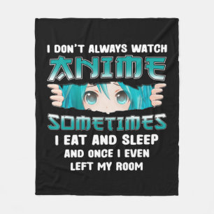 I Don't Always Watch Anime Fun Kawaii Japanese Tee Fleece Blanket