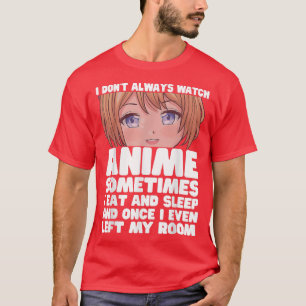 I Don't Always Watch Anime Funny Japanese Kawaii G T-Shirt