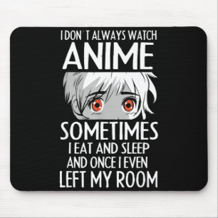 I Don't Always Watch Anime Shirts Cute Anime Girl Mouse Pad