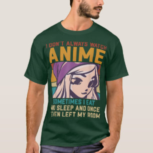 I Don't Always Watch Anime Vintage Anime Lover Ani T-Shirt