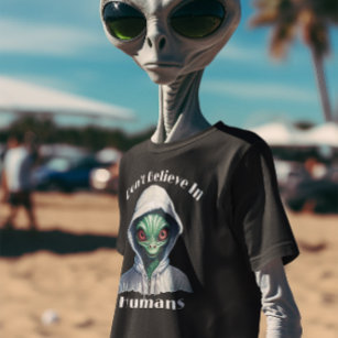 I Don't Believe in Humans Alien T-Shirt