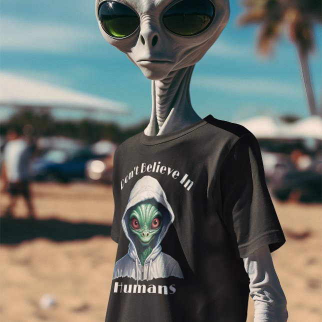 I Don't Believe in Humans Alien T-Shirt (Creator Uploaded)