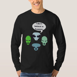 I Dont Believe In Humans Alien Ufo T-Shirt