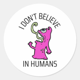 I Don't Believe in Humans Classic Round Sticker