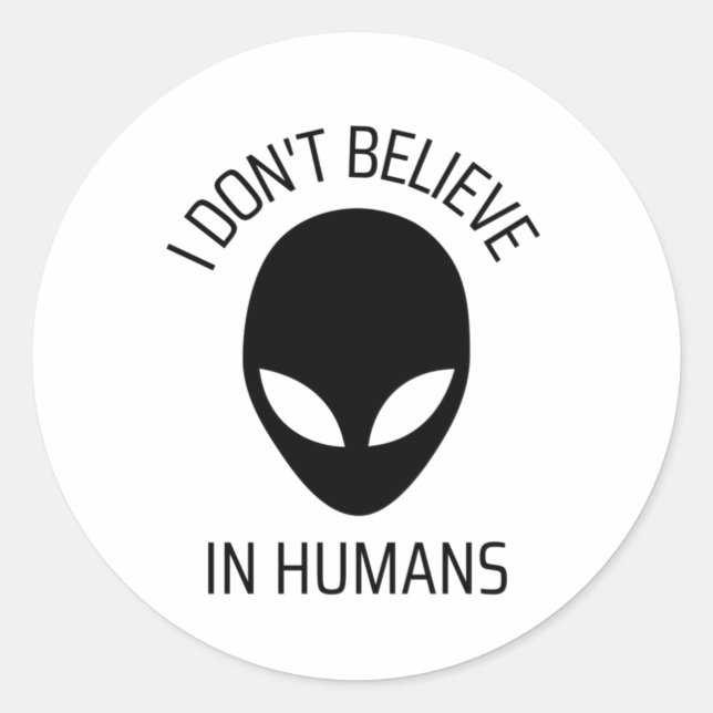 I Don't Believe in Humans Classic Round Sticker (Front)
