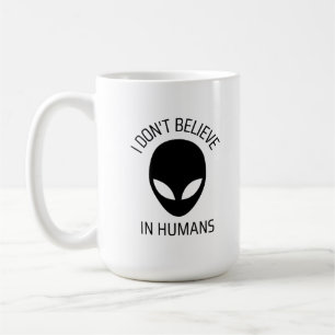 I Don't Believe in Humans Coffee Mug