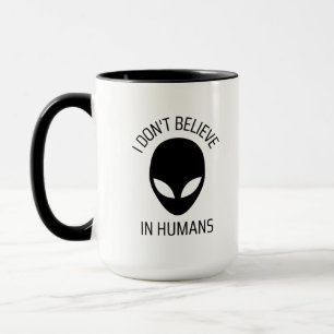 I Don't Believe in Humans Coffee Mug