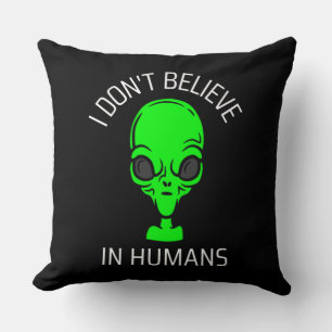 I Don't Believe in Humans Cushion